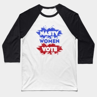 Nasty Women Vote 2020 election anti trump Baseball T-Shirt